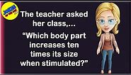 Funny Joke: The teacher asked her class, “Which body part increases 10 times size when stimulated?”