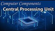The Central Processing Unit | (components and functions)