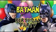 BATMAN Birthday Party!