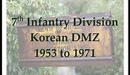 7th Infantry Division - Korean DMZ - 1953 to 1971