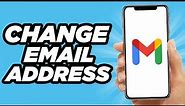 How To Change Your Gmail Email Address | Easy Method (2024)