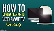 How To Connect Laptop To Vizio Smart TV Wirelessly (2024)