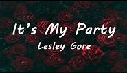 Lesley Gore - It's My Party (Lyrics) "it's my party , and i'll cry if i want to , cry if i want to"