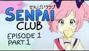 Senpai Club - Episode 1, Part 1