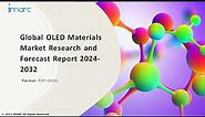 OLED Materials Market: Top Companies, Investment Trend, Growth & Innovation Trends 2024-32