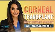 Corneal Transplant: Causes, Treatment and Recovery with Dr. Aparna Shah