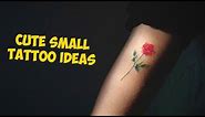 Cute And Beautiful Small Tattoo Ideas