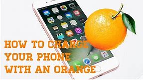How To Charge Your Phone With An Orange
