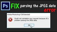 How To Fix Parsing The JPEG Data Error in Adobe Photoshop 2019 | Photoshop Can't Load JPEG Data