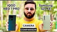 30,000 में Best Camera, Battery & Performance - Samsung S21 FE vs iQOO Neo 7 Pro Camera Review