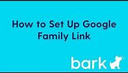 How to Set Up Google Family Link | Bark