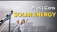 Solar Energy Unveiled: Exploring the Pros and Cons