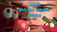 VeggieTales | Top 10 Bob the Tomato Quotes