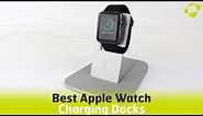 Best Apple Watch Charging Docks & Stands