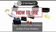 Splash Proof Fuse Holders & Maxi Fuse Holders | 12 Volt Planet