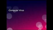 Computer virus - PowerPoint Presentation