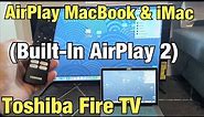 Toshiba Fire TV: How to AirPlay MacBook / iMac with Built-In Apple AirPlay & HomeKit