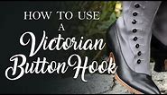 How to Use a Victorian Button Hook