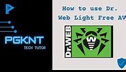 How to use Dr. Web Light AntiVirus| PGKNT Tutorials