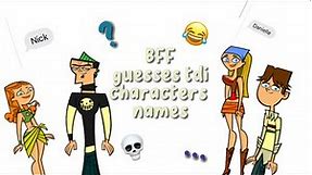 my irl bff guesses total drama characters names! *funny* 🤡