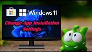 Change App Installation Settings on Windows 11