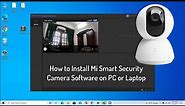 How to Install Mi Smart Security Camera Software on PC/laptop (Windows 10/8/7)
