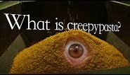 What is creepypasta?