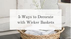 5 Ways To Use Wicker Baskets In Your Home Decor