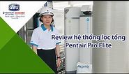 Review hệ thống lọc tổng Pentair Pro Elite | Pentair-Galaxy (GWS)