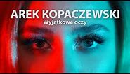 AREK KOPACZEWSKI - Wyjątkowe Oczy (Official Video)