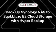 Backup Synology NAS to Backblaze B2 Cloud Storage with Hyper Backup
