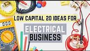 20 Low Capital Business Ideas for Electrical Engineers | Electrical Business Ideas