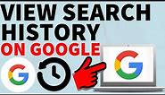 How to See Google Search History - 2022