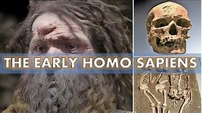 The Early Homo Sapiens | Cro-Magnon Man , Grimaldi Man and The Chancelade