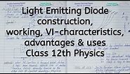 LED Light Emitting Diode, construction, working, VI Characteristics, uses, Chapter 14, Semiconductor