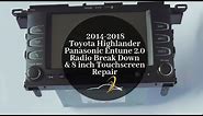 How to disassemble and repair the touchscreen on the Toyota Highlander Panasonic Entune 2.0 Radio