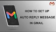 How to set up Gmail Auto Reply Message | Gmail Vacation Responder | Out of Office Vacation Response