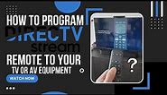 How to Program DirecTV Stream Remote to your TV or AV Equipment