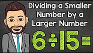 How to Divide a Smaller Number by a Larger Number | Math with Mr. J
