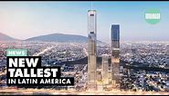 MONTERREY: Torre Rise, the new tallest skyscraper in Latin America?