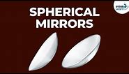 What are Spherical Mirrors? | Reflection and Refraction | Don't Memorise
