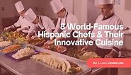 8 World-Famous Hispanic Chefs & Their Innovative Cuisine