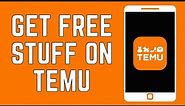 How To Get Free Stuff On Temu In 2024 (It Works!)