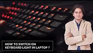 How to switch on keyboard light in laptop? laptop keyboard light turn on.
