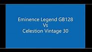 Comparison Eminence Legend GB128 vs Celestion Vintage 30 16 ohm on PRS MT-15