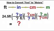 Physics CH 0: General Introduction (12 of 20) How to Convert "Feet" to "Meters"