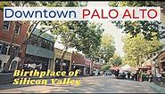 Downtown Palo Alto - Driving & Walking Tour | Birthplace of Silicon Valley | California USA