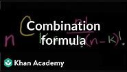 Combination formula | Probability and combinatorics | Probability and Statistics | Khan Academy