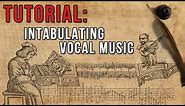 Tutorial: intabulating vocal music into keyboard notation