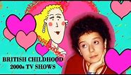 British Childhood TV Shows of the 2000s || Part 1